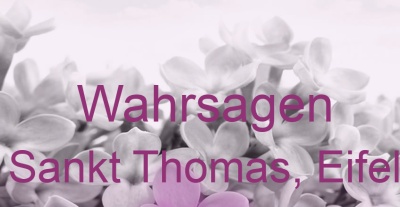Wahrsagen Sankt Thomas, Eifel | Top-Experten für Kartenlegen, Wahrsagen, Hellsehen, Zukunftsdeutung. Wahrsagen Sankt Thomas, Eifel | Top-Experten für Kartenlegen, Wahrsagen, Hellsehen, Zukunftsdeutung.
